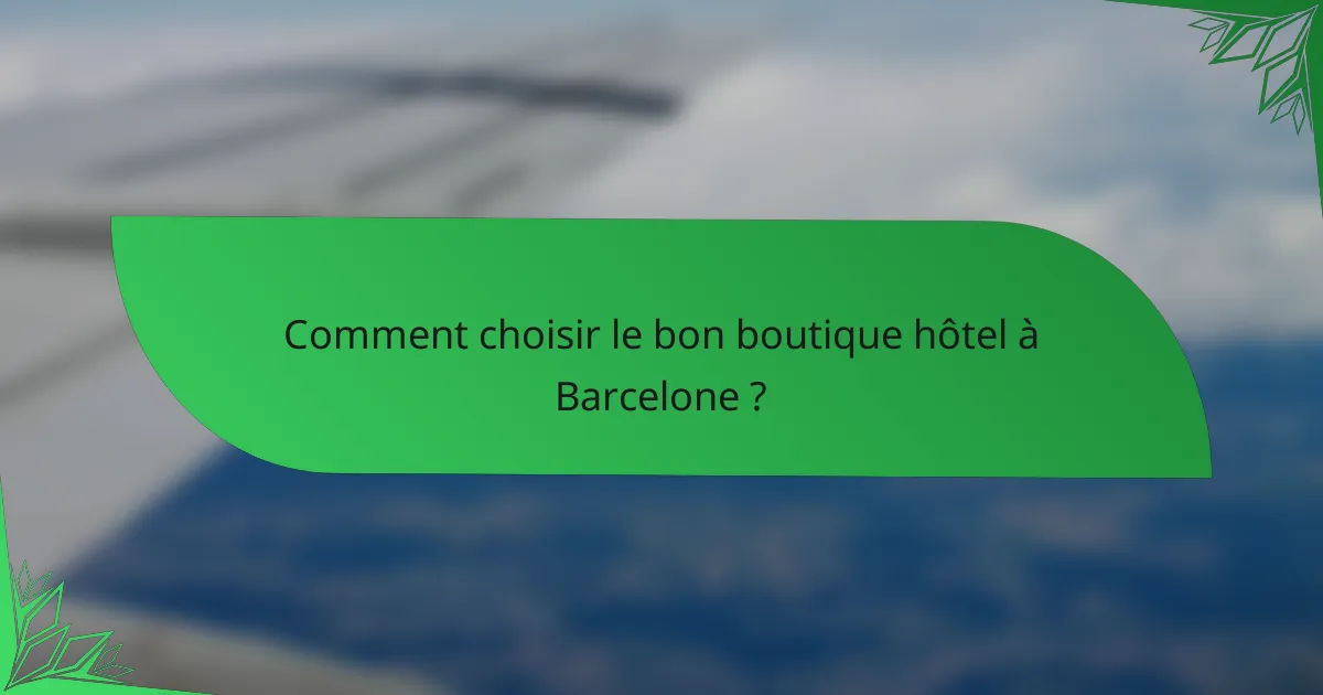 Comment choisir le bon boutique hôtel à Barcelone ?