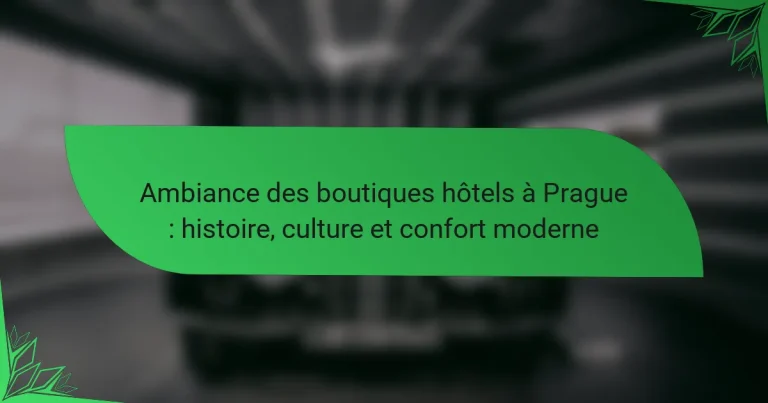 Ambiance des boutiques hôtels à Prague : histoire, culture et confort moderne