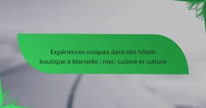 Expériences uniques dans des hôtels boutique à Marseille : mer, cuisine et culture