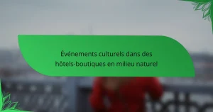 Événements culturels dans des hôtels-boutiques en milieu naturel