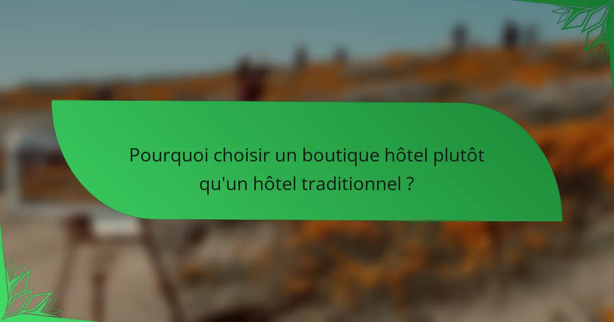 Pourquoi choisir un boutique hôtel plutôt qu'un hôtel traditionnel ?