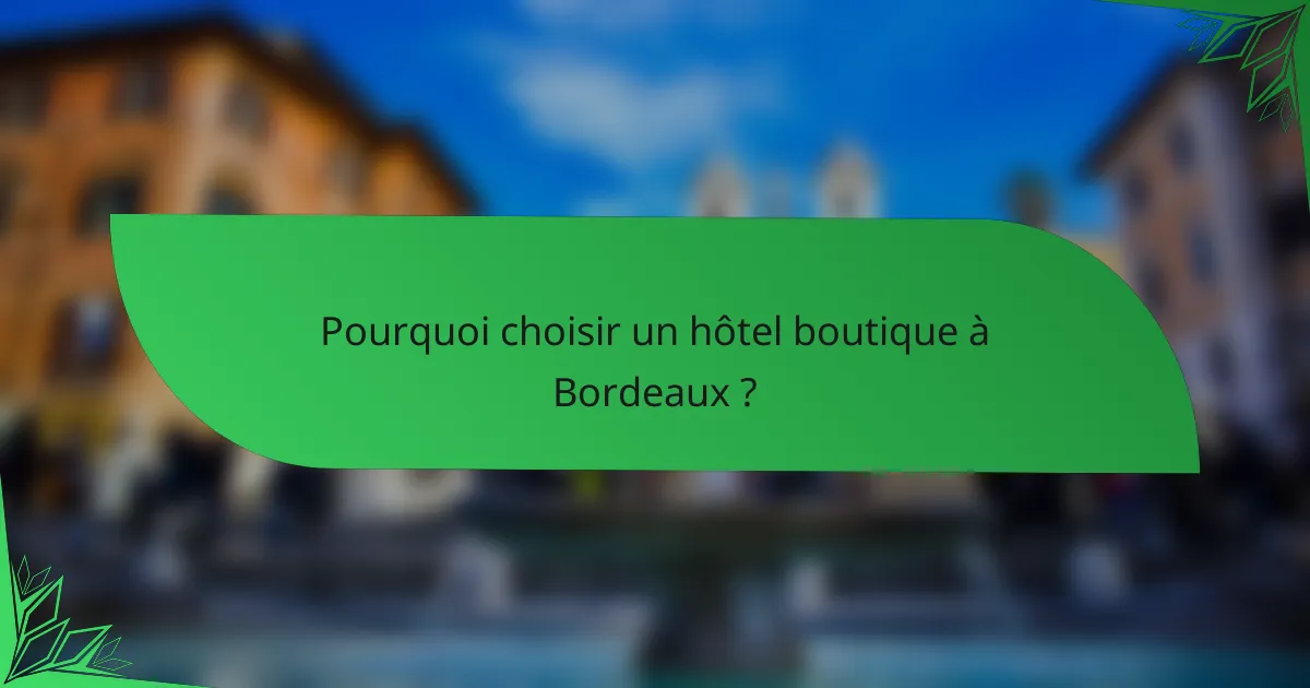 Pourquoi choisir un hôtel boutique à Bordeaux ?